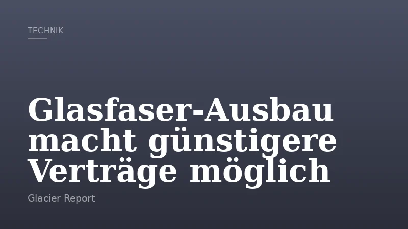 Glasfaser-Ausbau macht günstigere Verträge möglich
