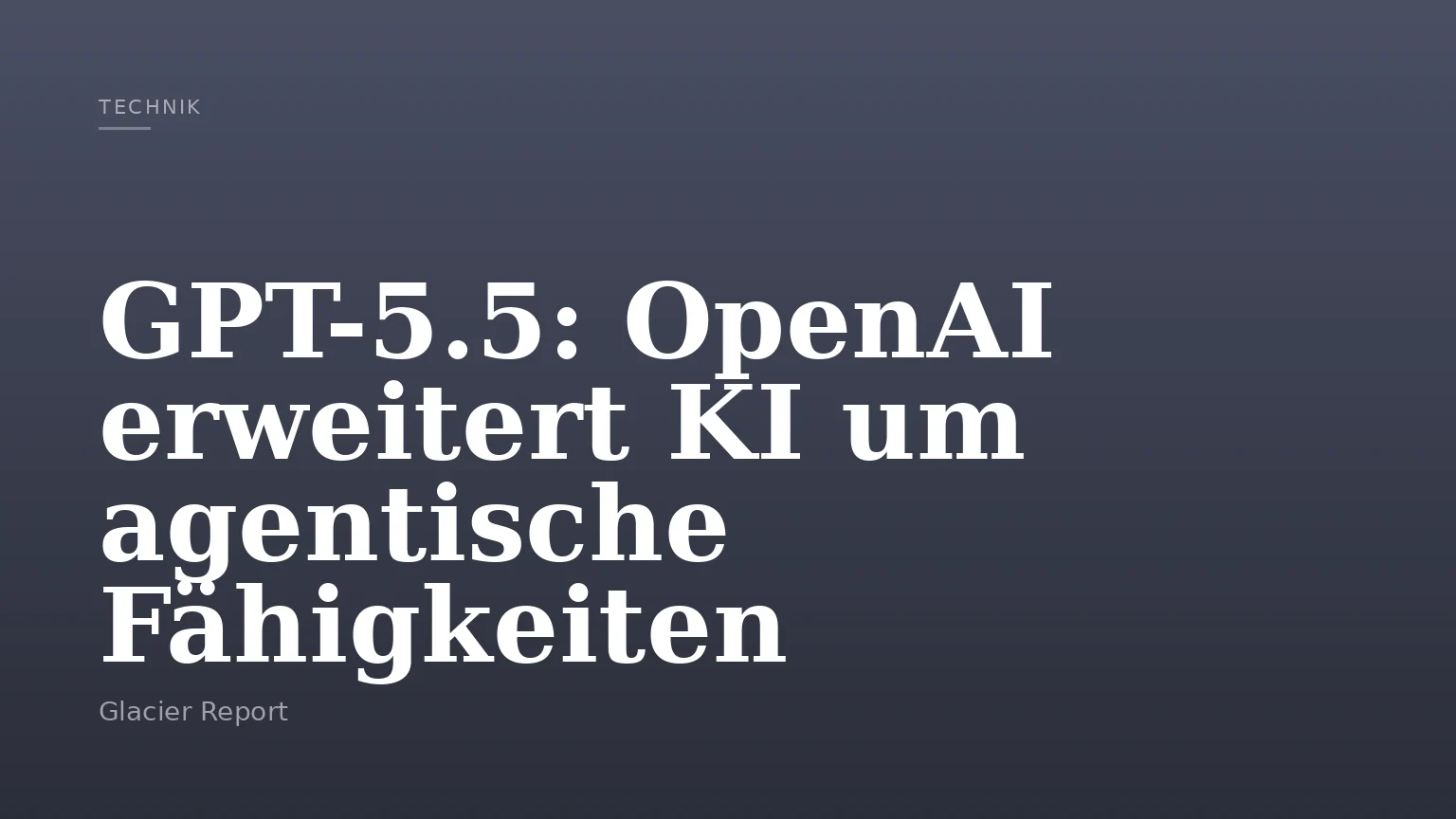 GPT-5.5: OpenAI erweitert KI um agentische Fähigkeiten