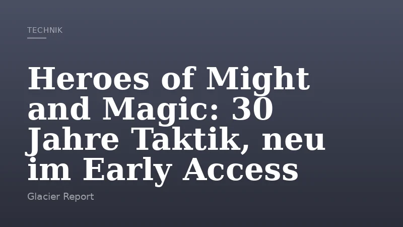 Heroes of Might and Magic: 30 Jahre Taktik, neu im Early Access