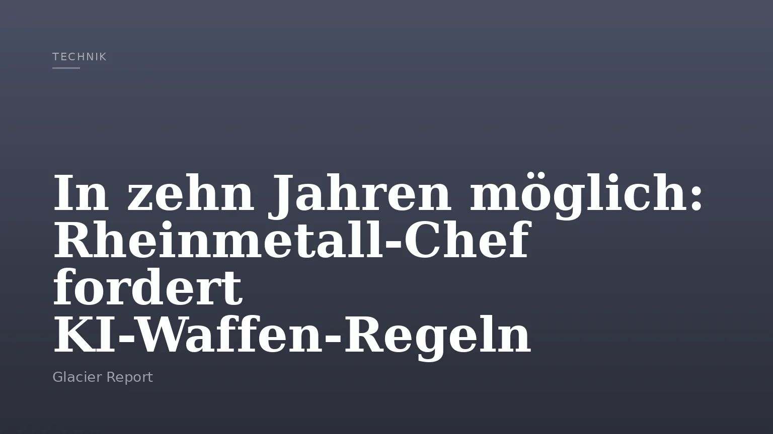 In zehn Jahren möglich: Rheinmetall-Chef fordert KI-Waffen-Regeln