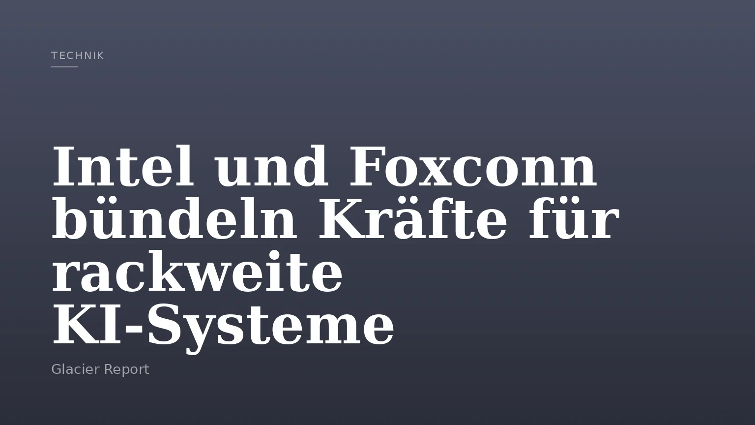 Intel und Foxconn bündeln Kräfte für rackweite KI‑Systeme