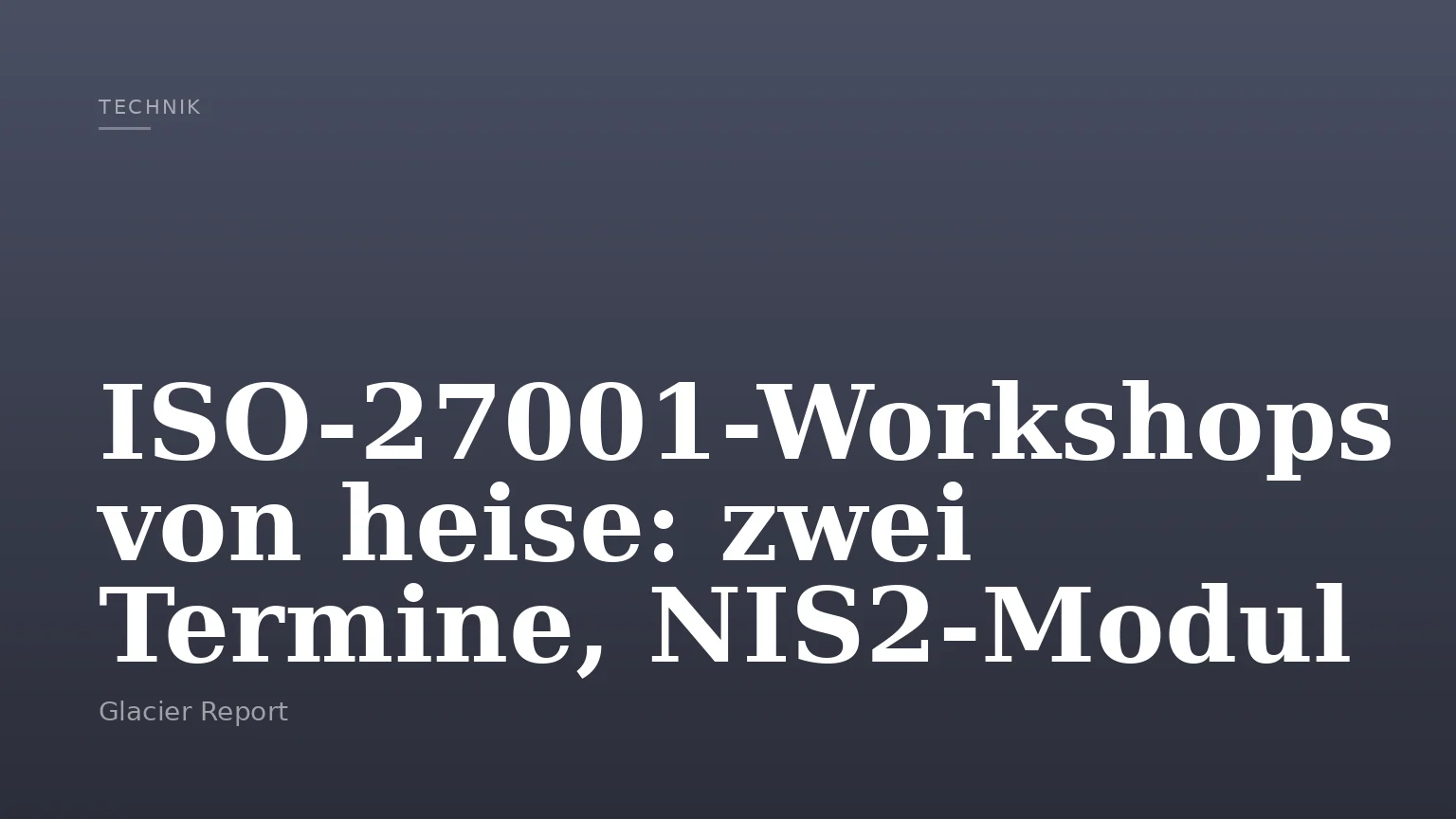 ISO-27001-Workshops von heise: zwei Termine, NIS2-Modul