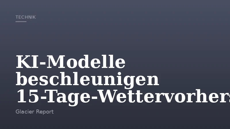 KI-Modelle beschleunigen 15-Tage-Wettervorhersagen