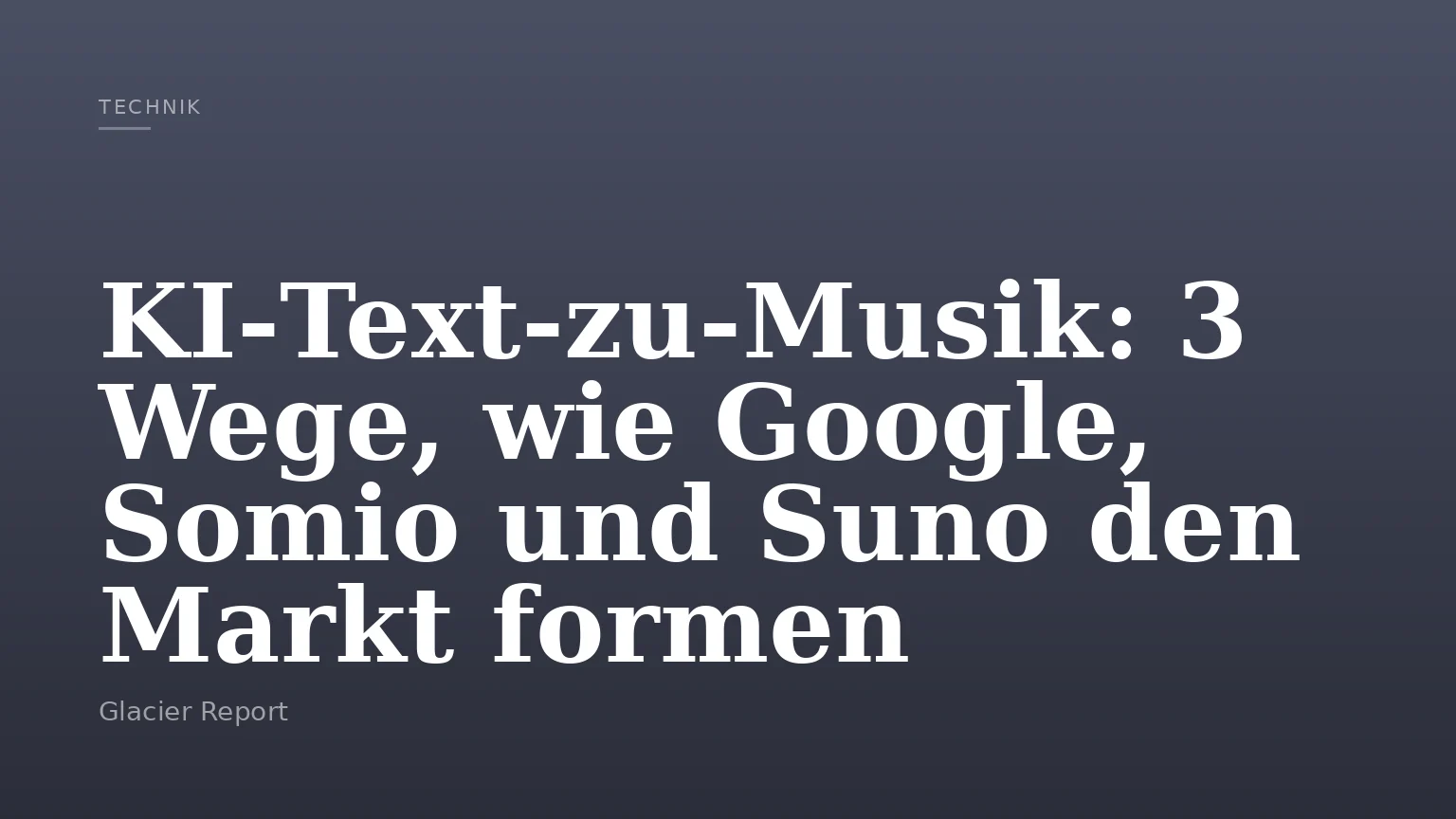 KI‑Text‑zu‑Musik: 3 Wege, wie Google, Somio und Suno den Markt formen
