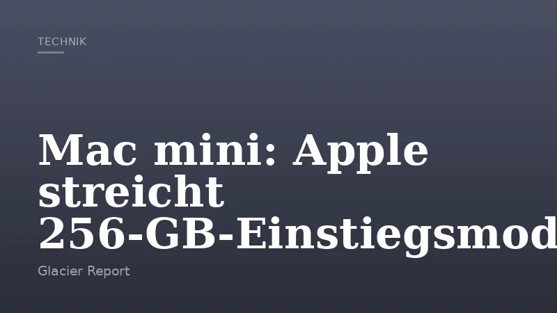 Mac mini: Apple streicht 256‑GB‑Einstiegsmodell