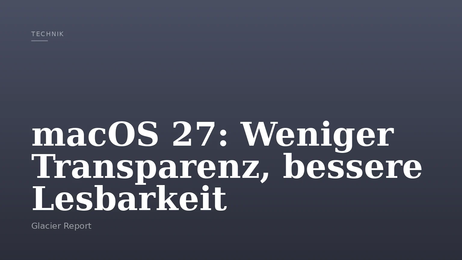 macOS 27: Weniger Transparenz, bessere Lesbarkeit