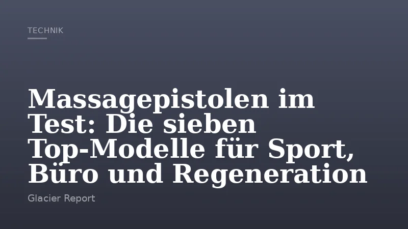 Massagepistolen im Test: Die sieben Top‑Modelle für Sport, Büro und Regeneration