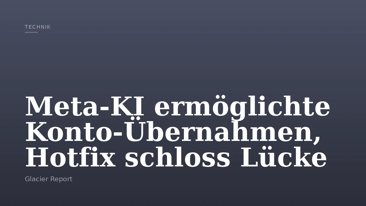Meta-KI ermöglichte Konto-Übernahmen, Hotfix schloss Lücke