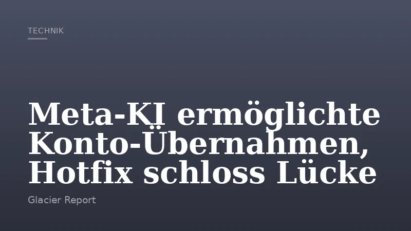 Meta-KI ermöglichte Konto-Übernahmen, Hotfix schloss Lücke