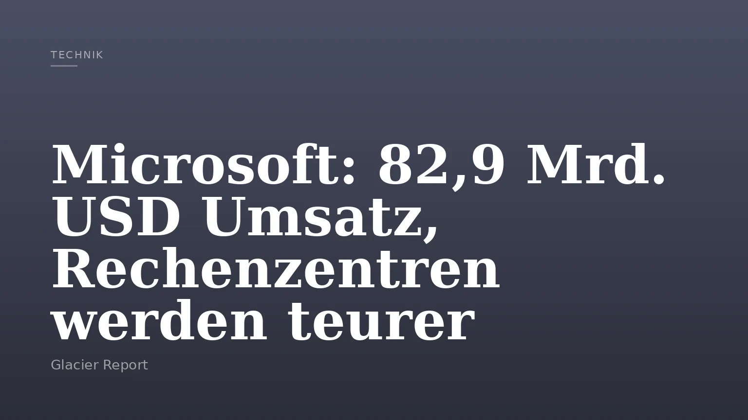 Microsoft: 82,9 Mrd. USD Umsatz, Rechenzentren werden teurer