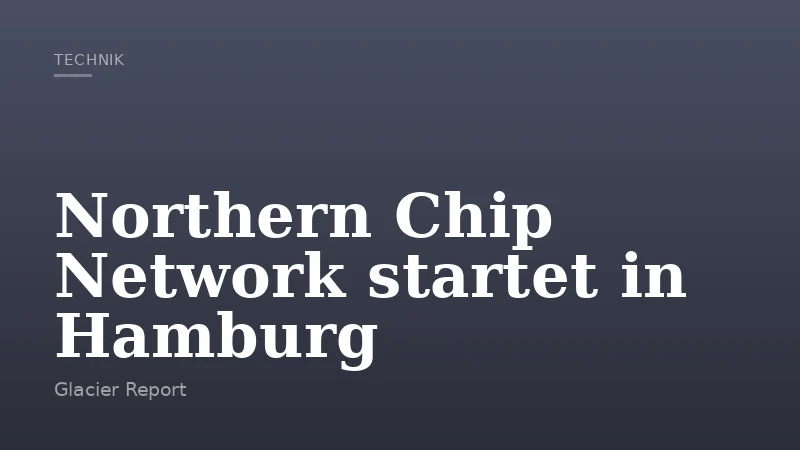 Northern Chip Network startet in Hamburg