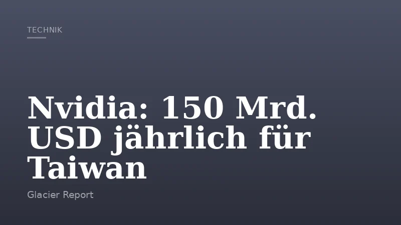 Nvidia: 150 Mrd. USD jährlich für Taiwan