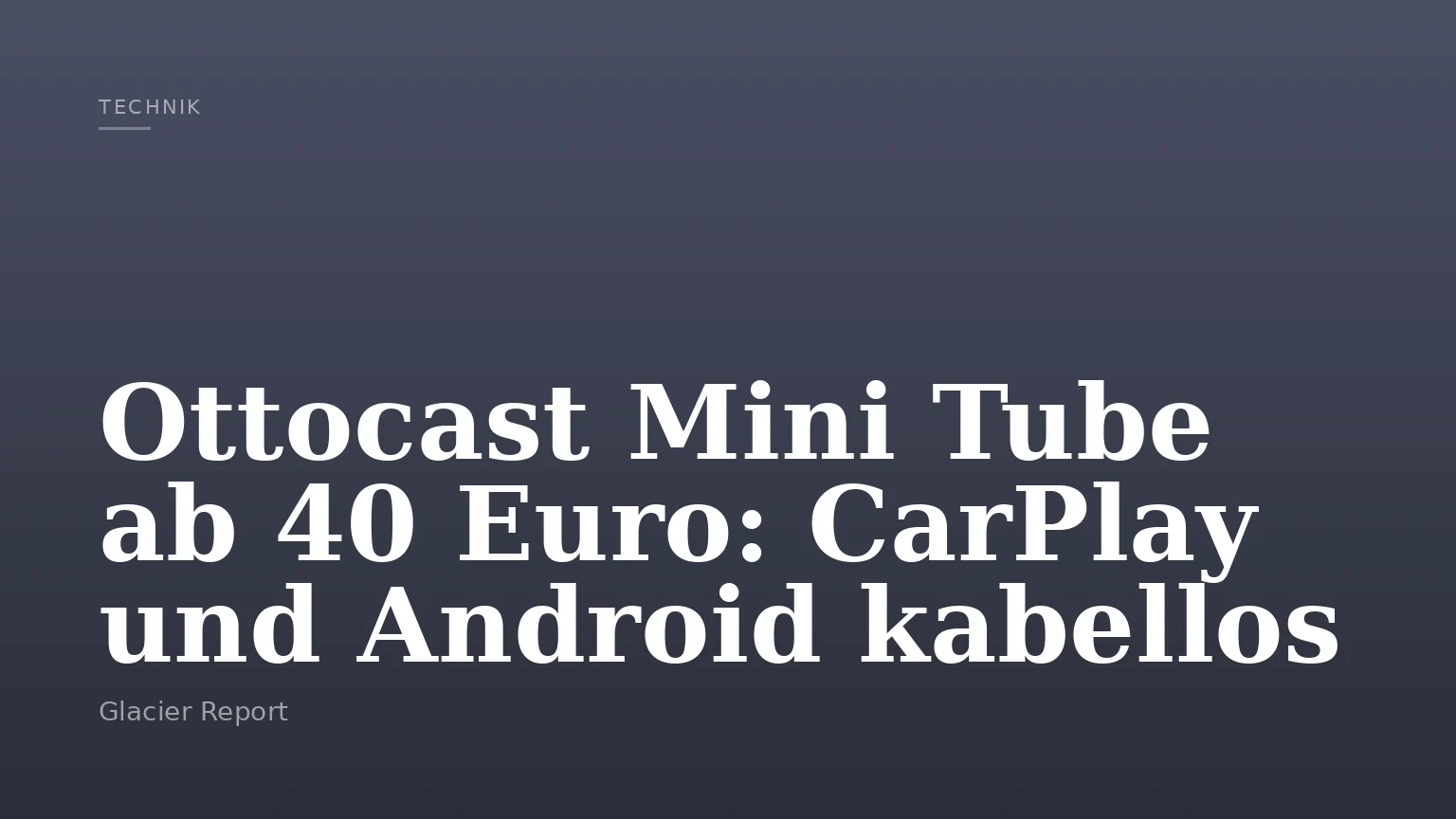 Ottocast Mini Tube ab 40 Euro: CarPlay und Android kabellos