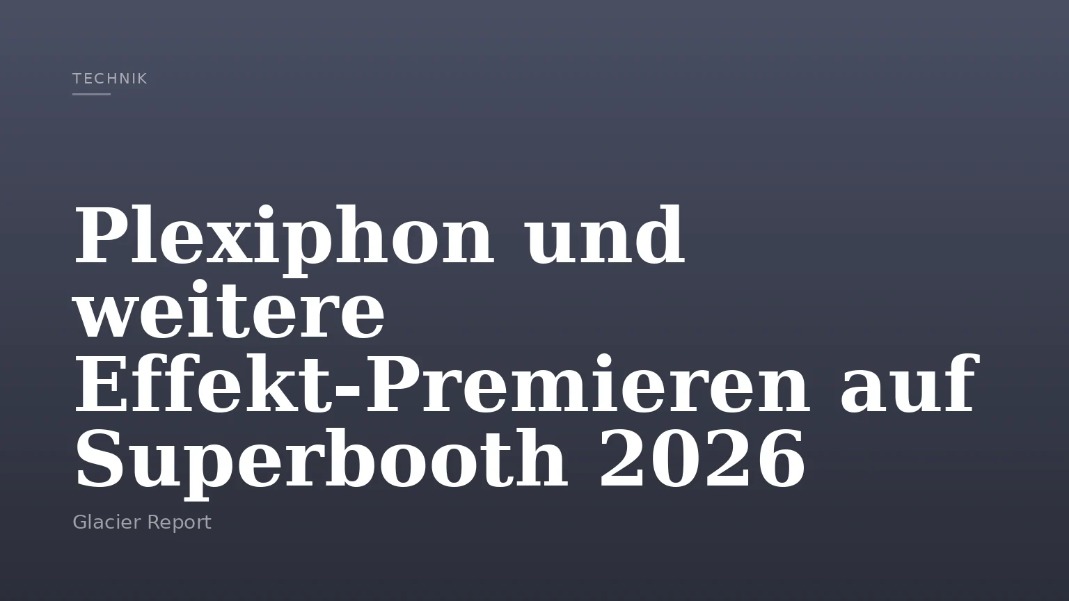 Plexiphon und weitere Effekt-Premieren auf Superbooth 2026