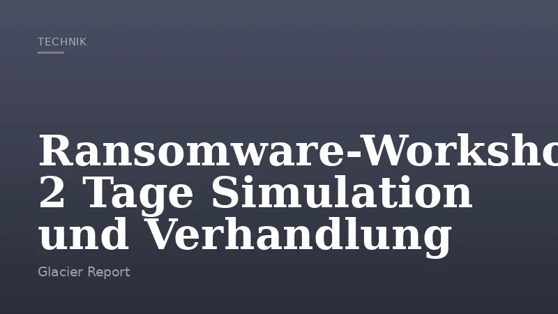 Ransomware-Workshop: 2 Tage Simulation und Verhandlung