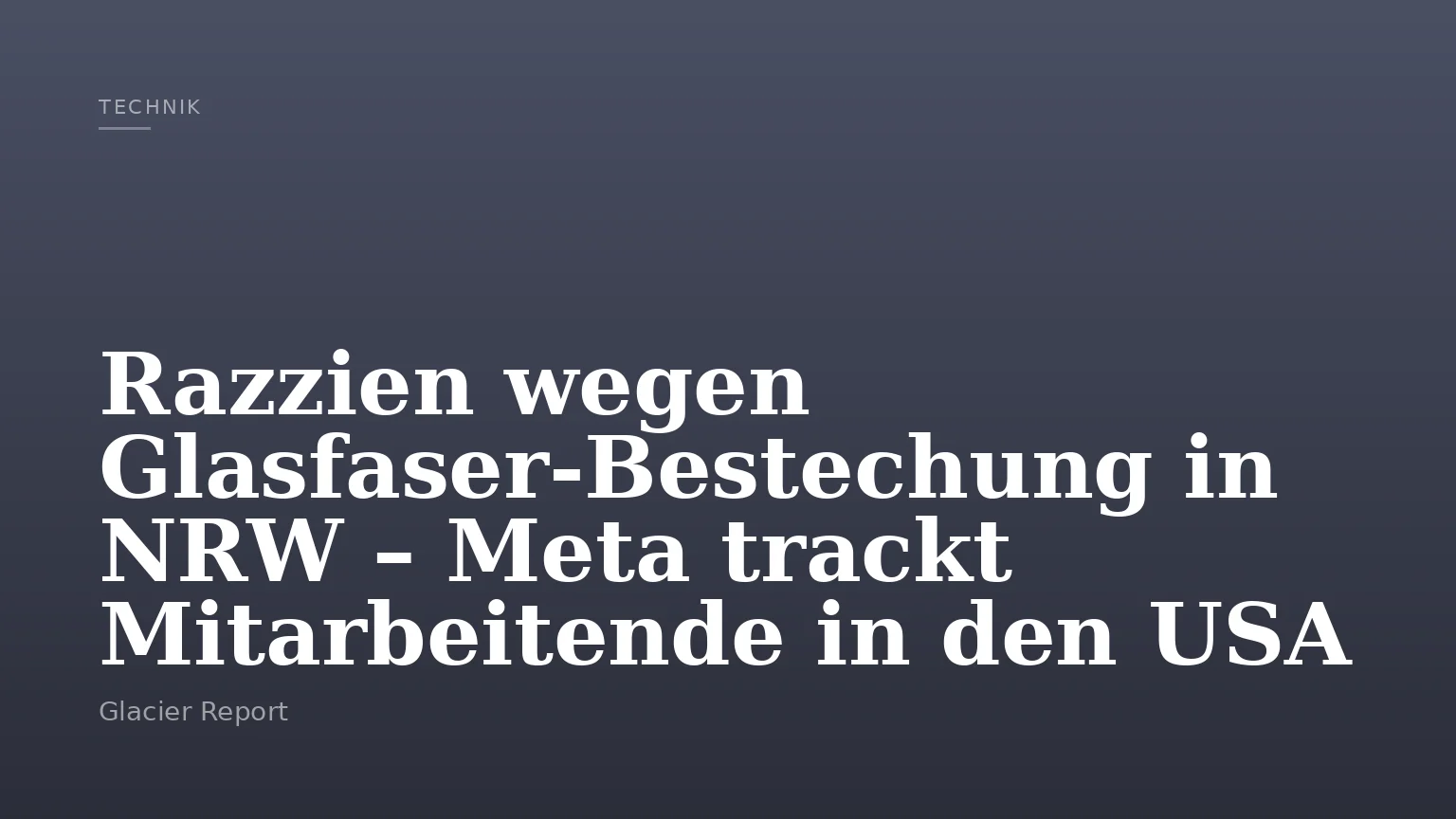 Razzien wegen Glasfaser-Bestechung in NRW – Meta trackt Mitarbeitende in den USA