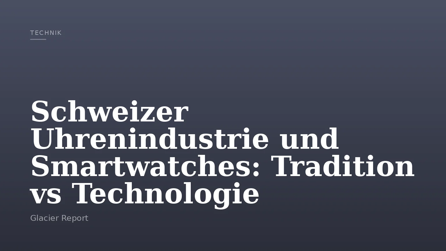 Schweizer Uhrenindustrie und Smartwatches: Tradition vs Technologie