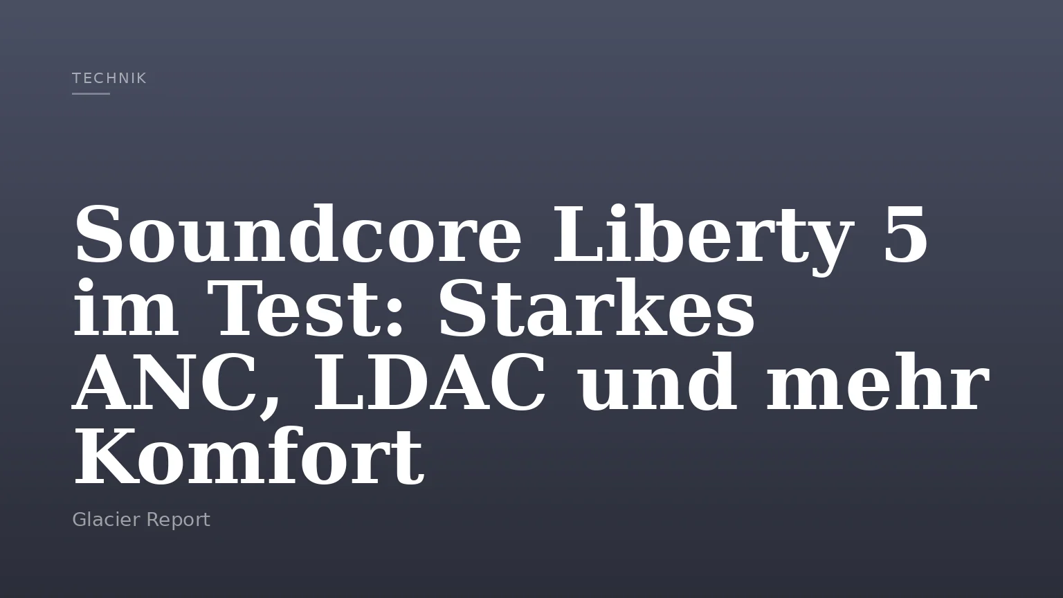 Soundcore Liberty 5 im Test: Starkes ANC, LDAC und mehr Komfort