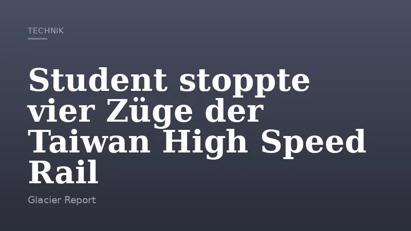 Student stoppte vier Züge der Taiwan High Speed Rail
