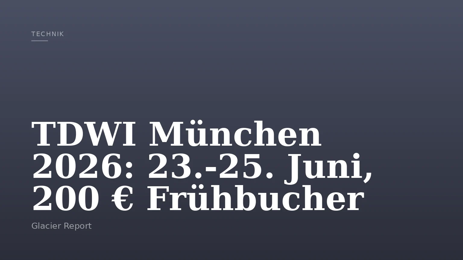 TDWI München 2026: 23.-25. Juni, 200 € Frühbucher