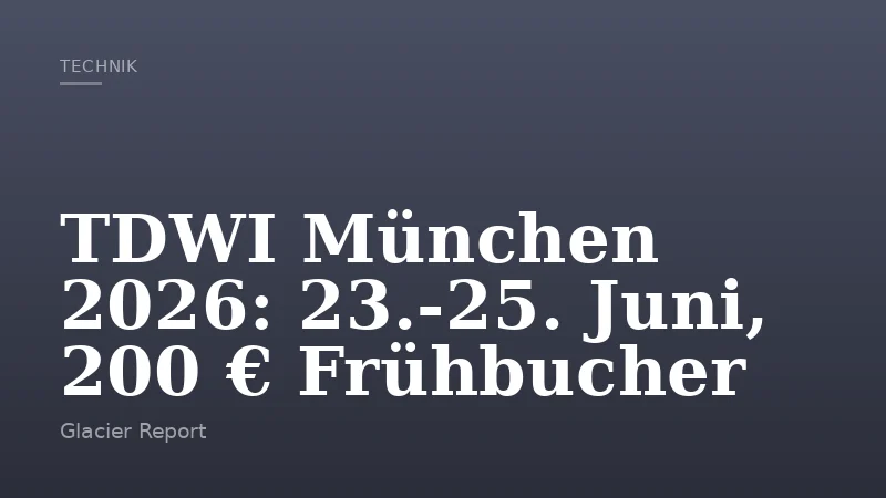 TDWI München 2026: 23.-25. Juni, 200 € Frühbucher