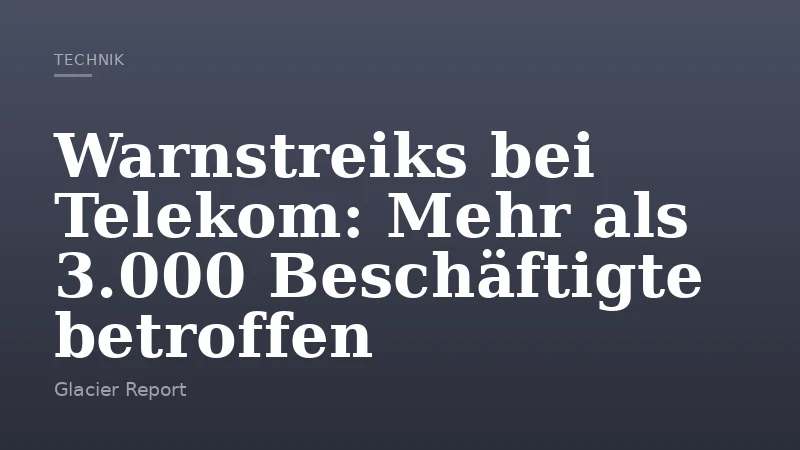 Warnstreiks bei Telekom: Mehr als 3.000 Beschäftigte betroffen