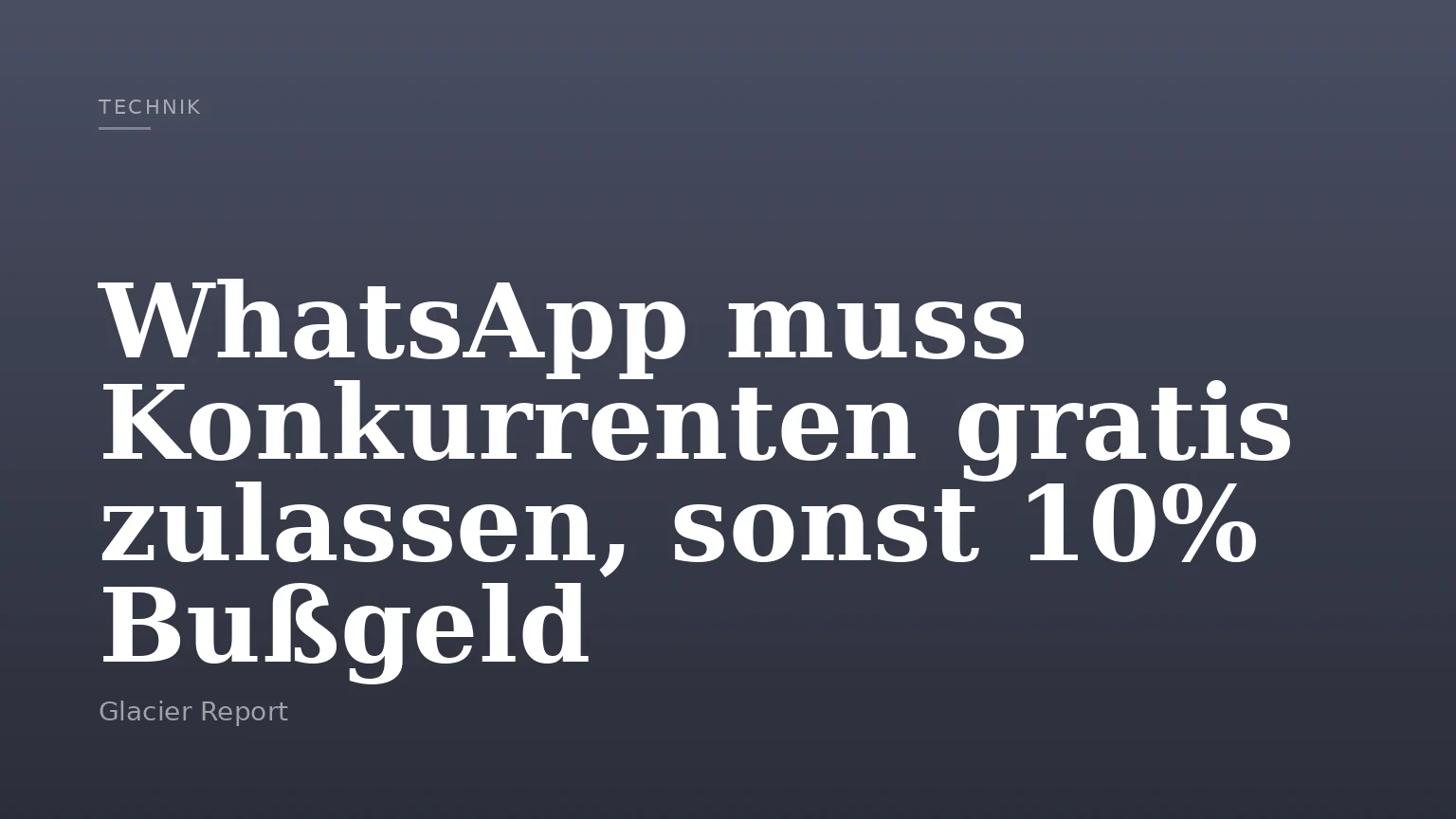 WhatsApp muss Konkurrenten gratis zulassen, sonst 10% Bußgeld
