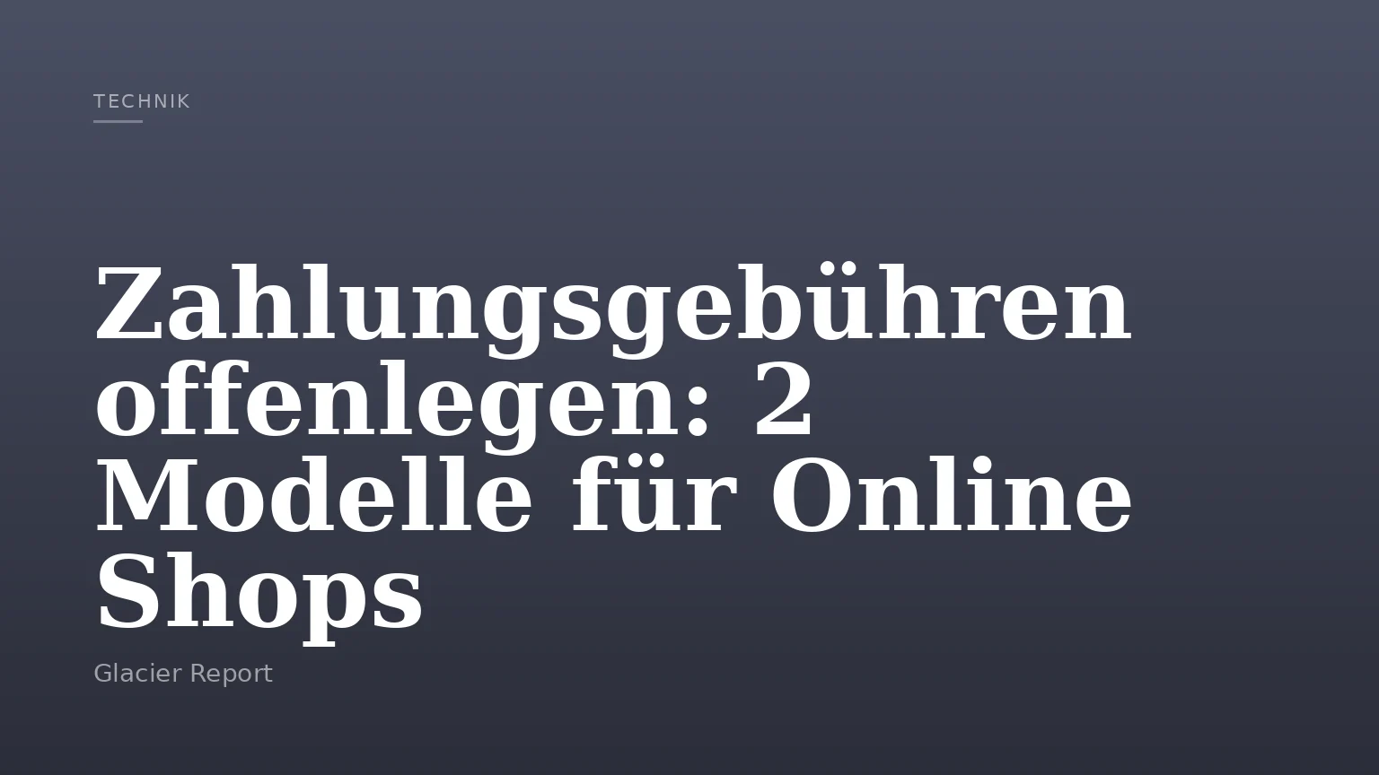 Zahlungsgebühren offenlegen: 2 Modelle für Online Shops