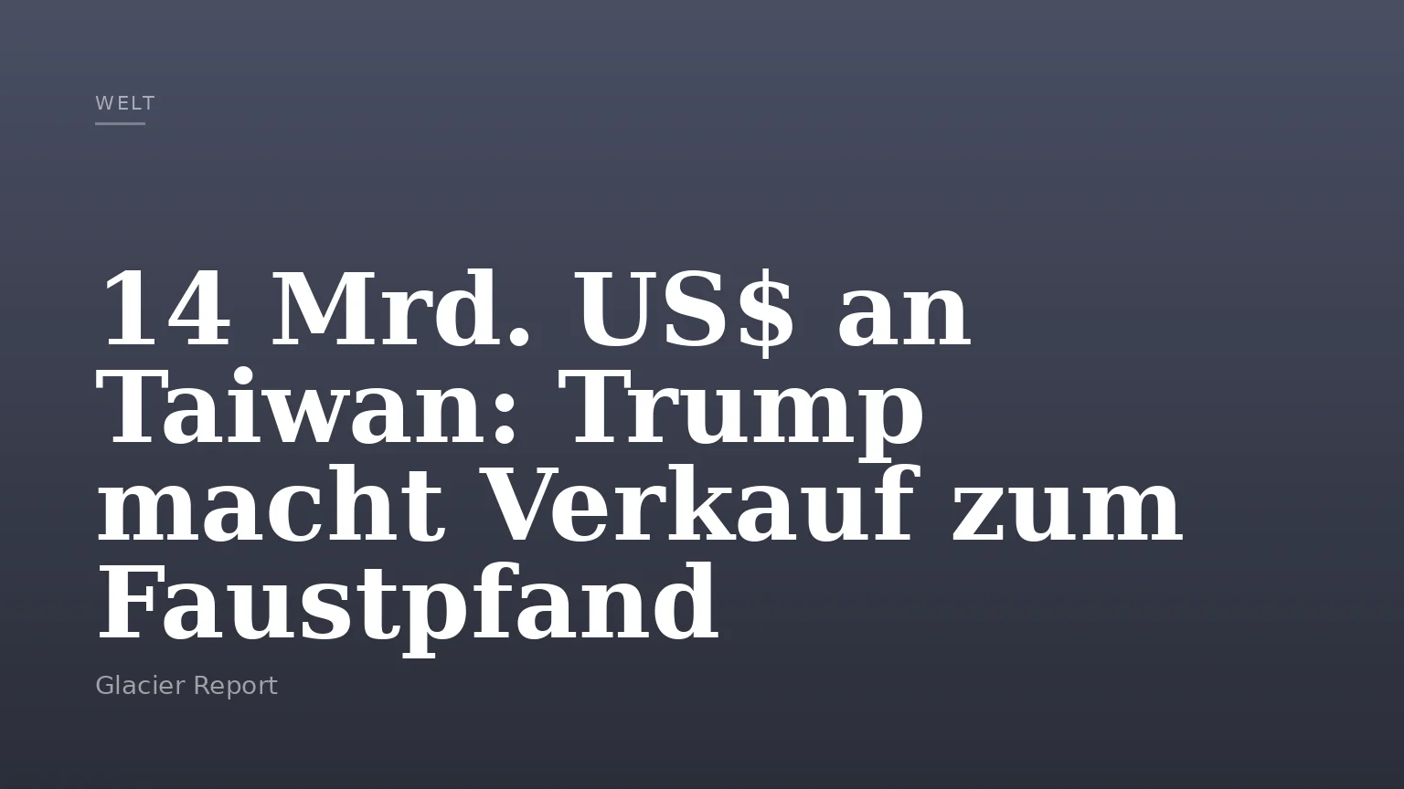 14 Mrd. US$ an Taiwan: Trump macht Verkauf zum Faustpfand
