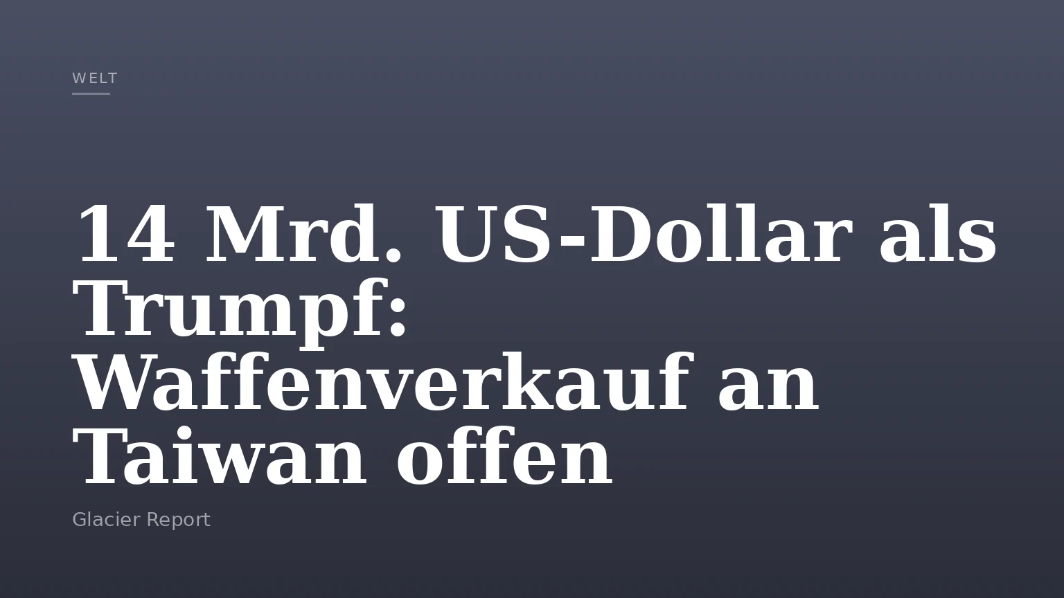 14 Mrd. US-Dollar als Trumpf: Waffenverkauf an Taiwan offen
