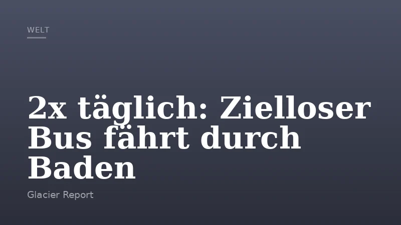 2x täglich: Zielloser Bus fährt durch Baden