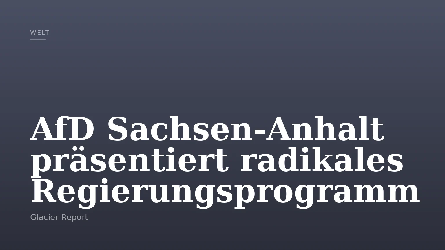 AfD Sachsen-Anhalt präsentiert radikales Regierungsprogramm