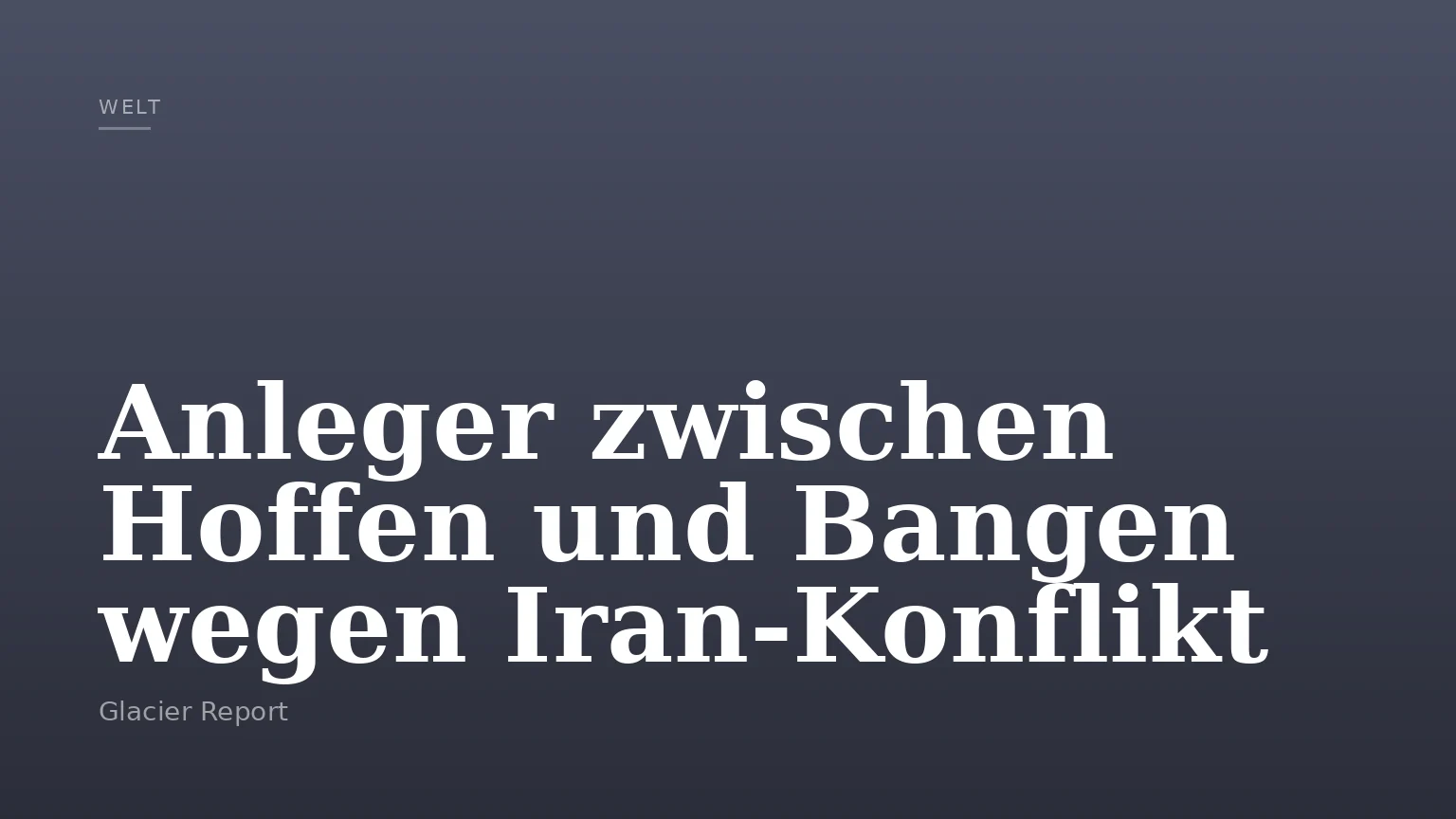 Anleger zwischen Hoffen und Bangen wegen Iran-Konflikt