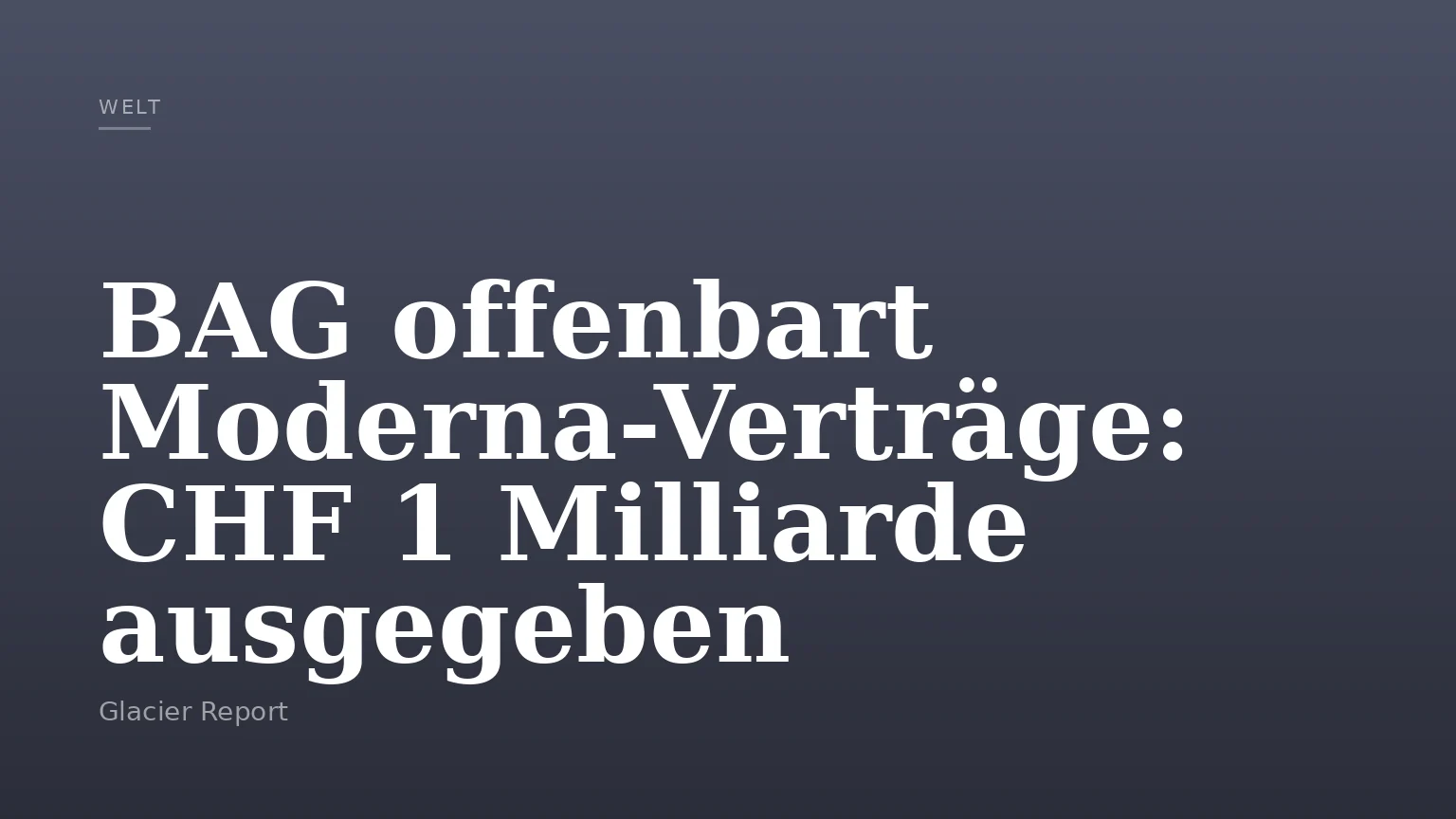 BAG offenbart Moderna-Verträge: CHF 1 Milliarde ausgegeben