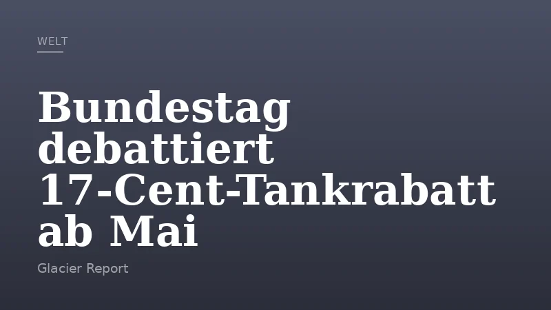 Bundestag debattiert 17-Cent-Tankrabatt ab Mai