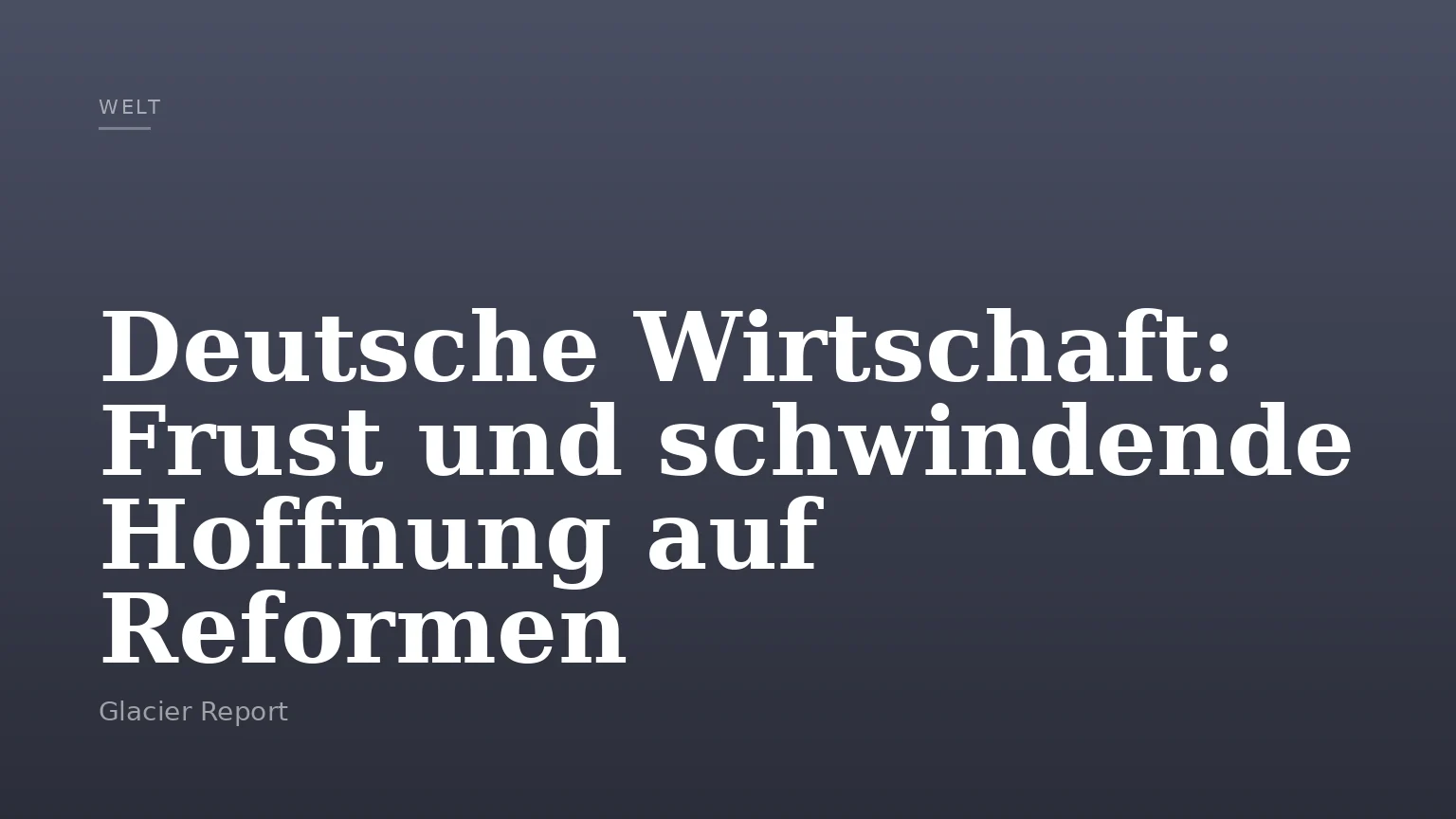 Deutsche Wirtschaft: Frust und schwindende Hoffnung auf Reformen