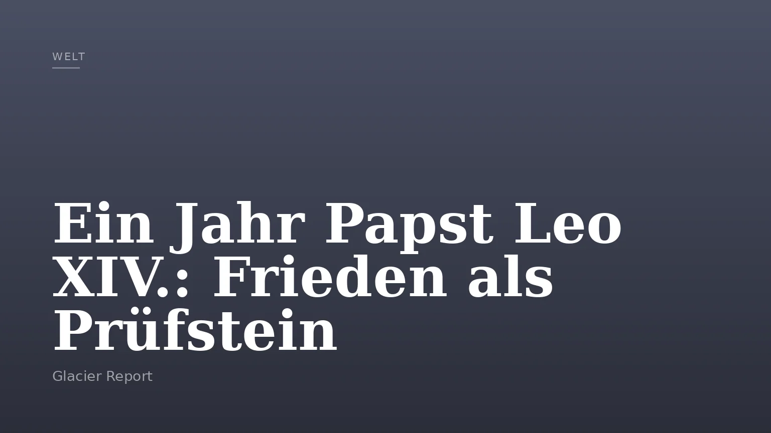 Ein Jahr Papst Leo XIV.: Frieden als Prüfstein