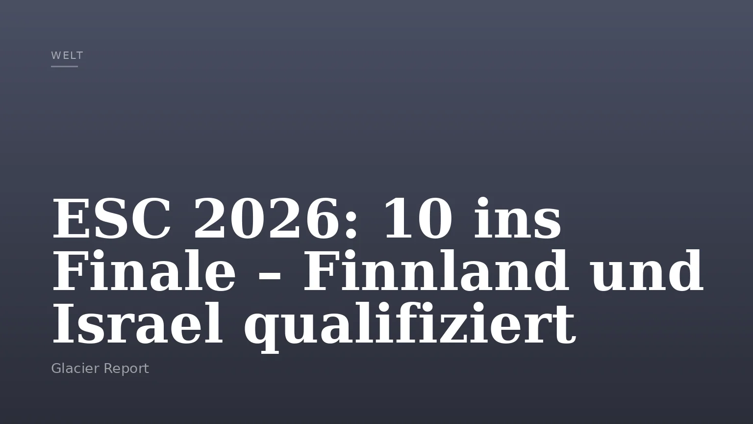ESC 2026: 10 ins Finale – Finnland und Israel qualifiziert