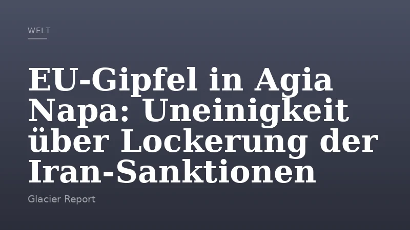 EU-Gipfel in Agia Napa: Uneinigkeit über Lockerung der Iran-Sanktionen