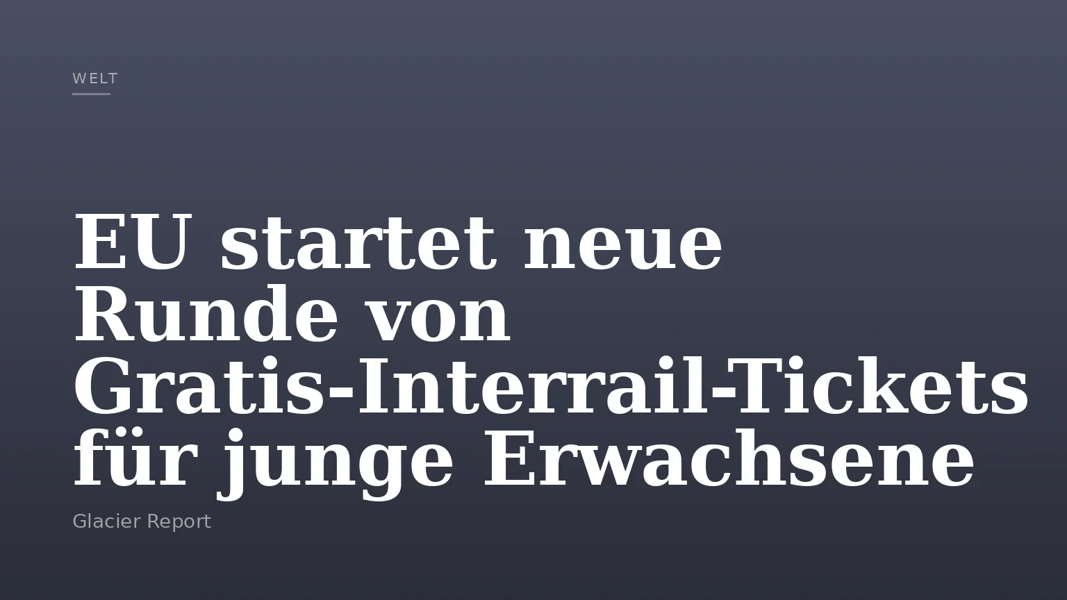 EU startet neue Runde von Gratis-Interrail-Tickets für junge Erwachsene