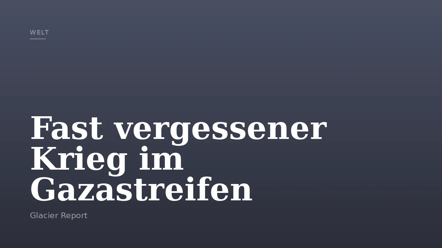 Fast vergessener Krieg im Gazastreifen