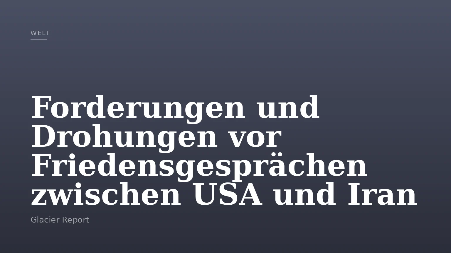 Forderungen und Drohungen vor Friedensgesprächen zwischen USA und Iran