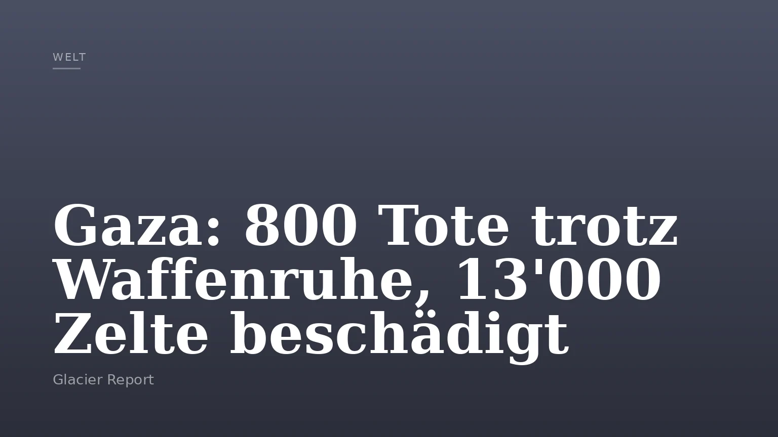 Gaza: 800 Tote trotz Waffenruhe, 13'000 Zelte beschädigt