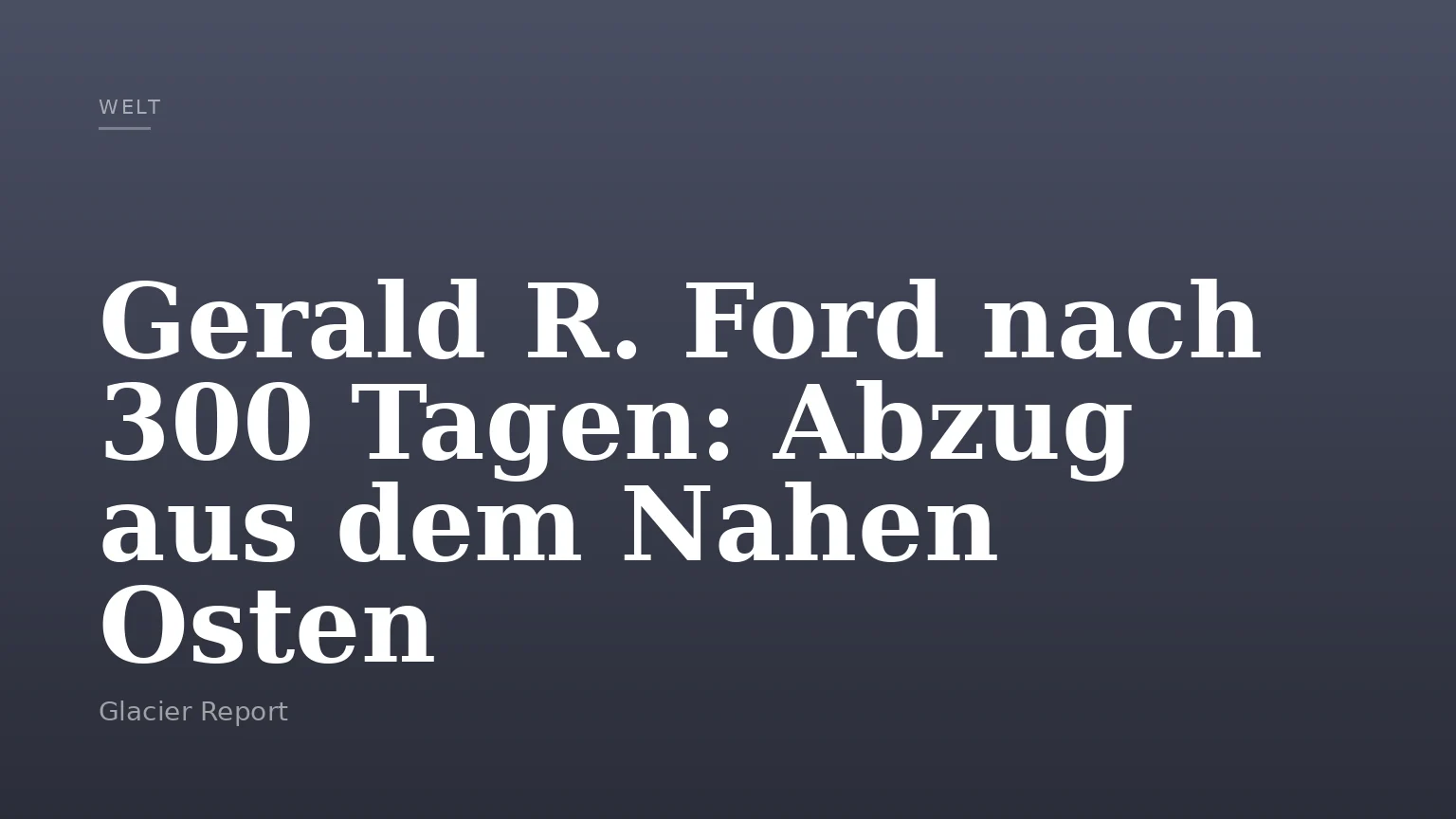 Gerald R. Ford nach 300 Tagen: Abzug aus dem Nahen Osten