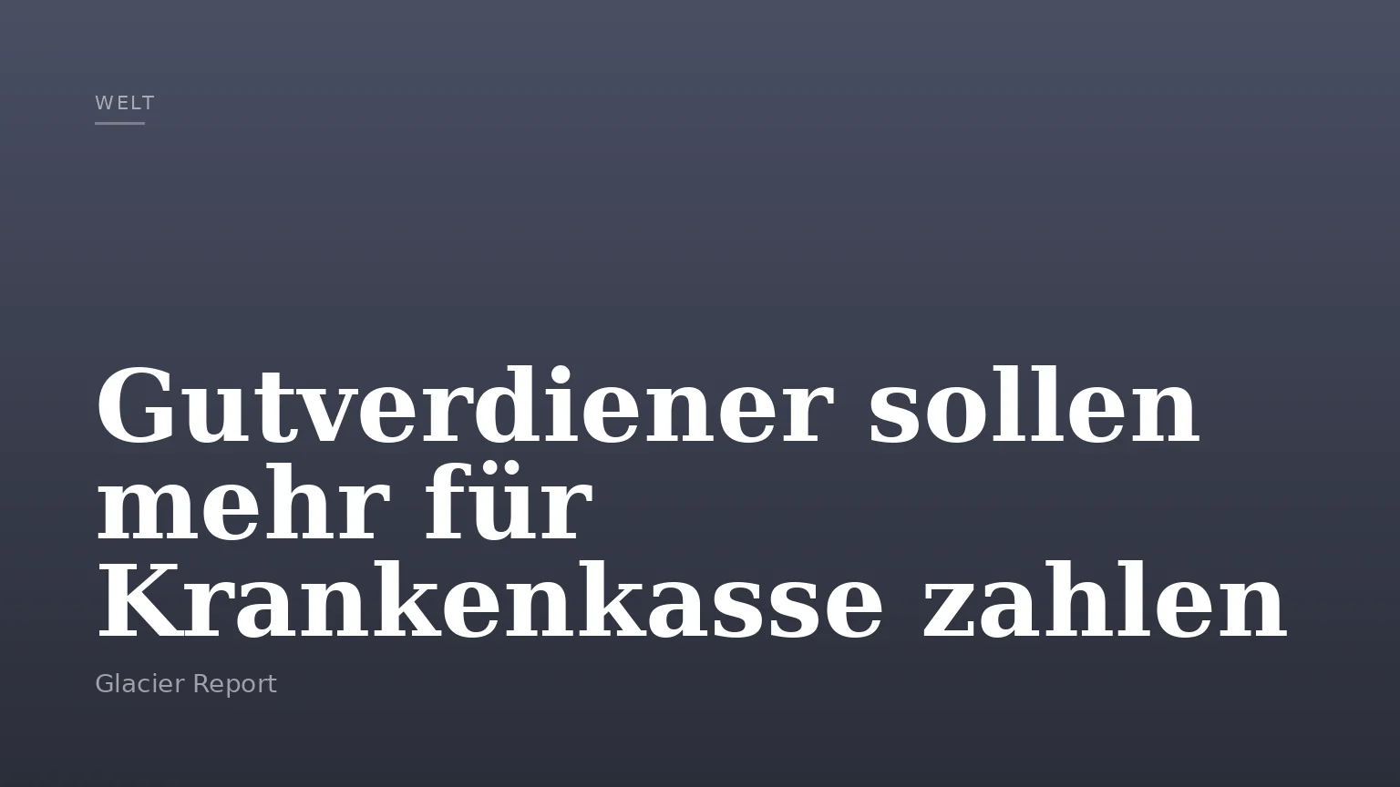 Gutverdiener sollen mehr für Krankenkasse zahlen