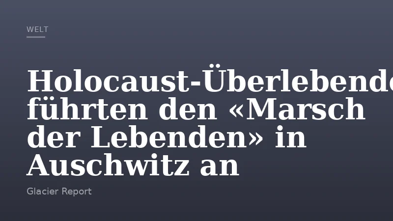Holocaust-Überlebende führten den «Marsch der Lebenden» in Auschwitz an