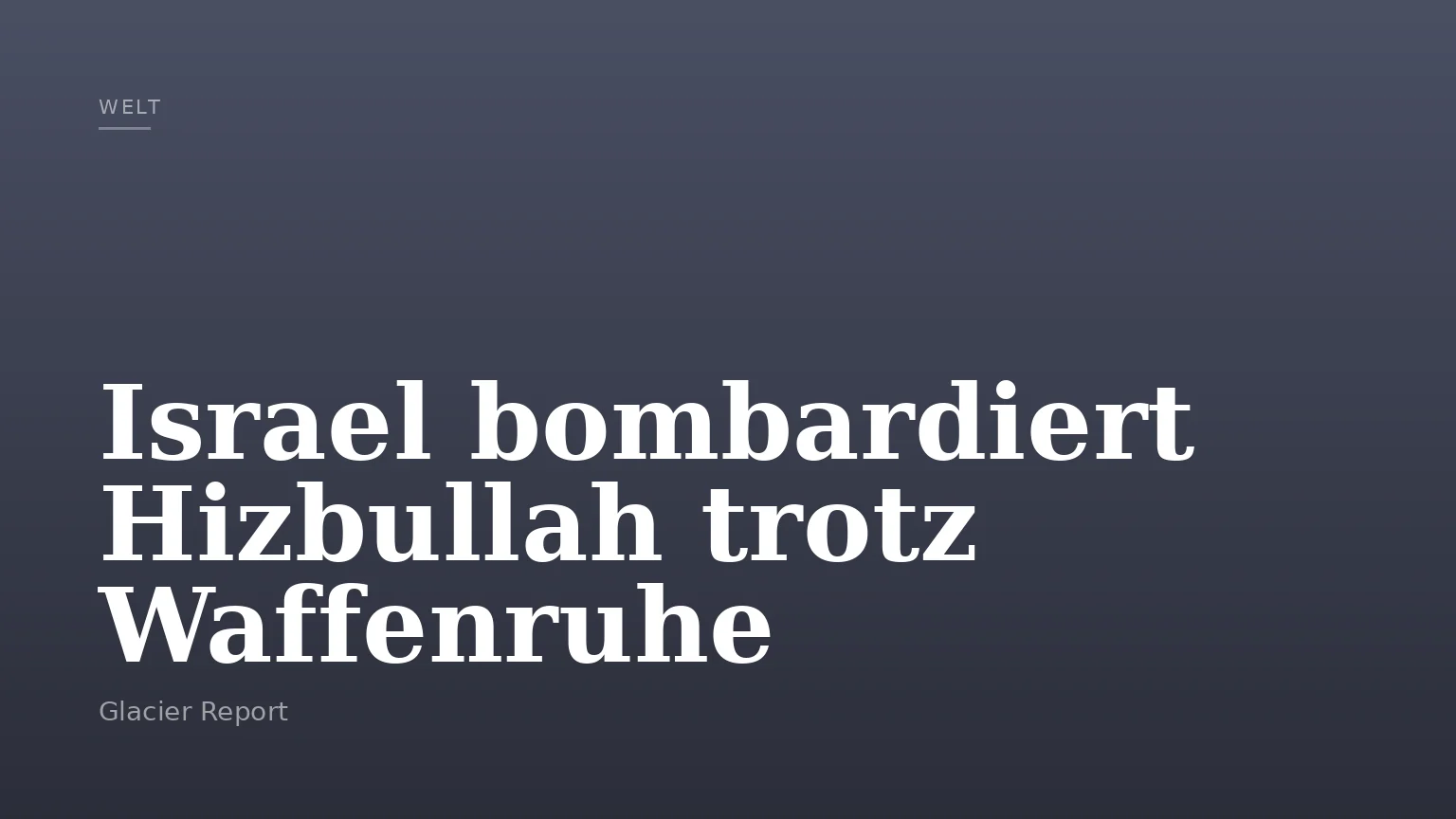 Israel bombardiert Hizbullah trotz Waffenruhe