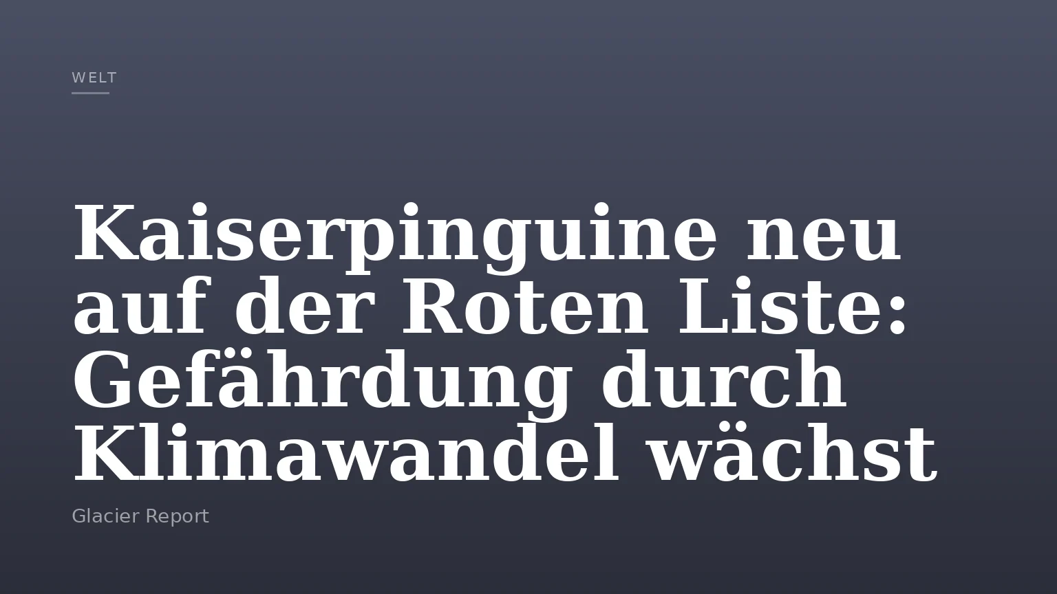 Kaiserpinguine neu auf der Roten Liste: Gefährdung durch Klimawandel wächst