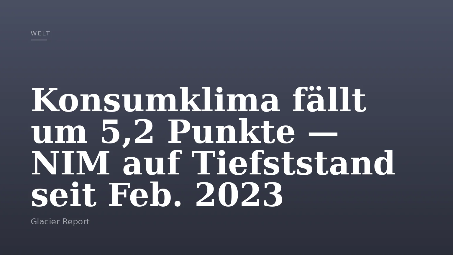 Konsumklima fällt um 5,2 Punkte — NIM auf Tiefststand seit Feb. 2023