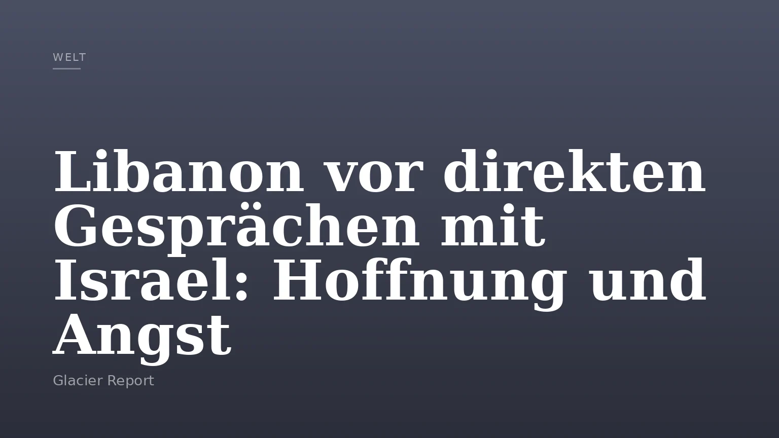 Libanon vor direkten Gesprächen mit Israel: Hoffnung und Angst
